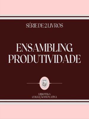 cover image of ENSAMBLING PRODUTIVIDADE (SÉRIE DE 2 LIVROS)